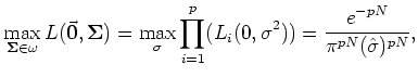 $\displaystyle \max\limits_{\S\in \omega}L(\vec{\bf0},\S )=\max\limits_{{\bf\sig...
...{i=1}^p
(L_i(0,{\bf\sigma}^2))=\frac{e^{-pN}} {\pi^{pN}(\hat{\bf\sigma})^{pN}},$