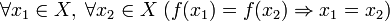 \forall x_1\in X,\;\forall x_2\in X\;(f(x_1)=f(x_2)\Rightarrow x_1=x_2)